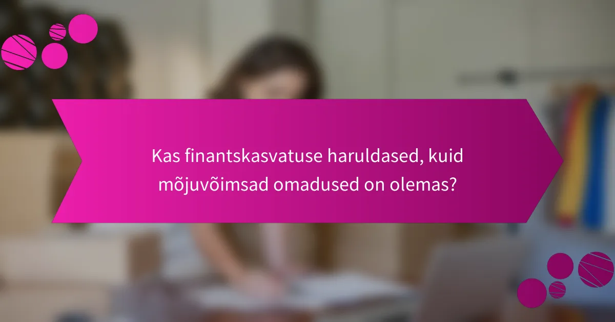 Kas finantskasvatuse haruldased, kuid mõjuvõimsad omadused on olemas?