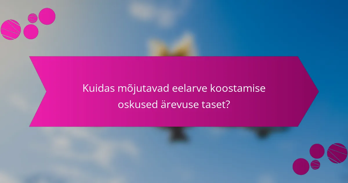 Kuidas mõjutavad eelarve koostamise oskused ärevuse taset?