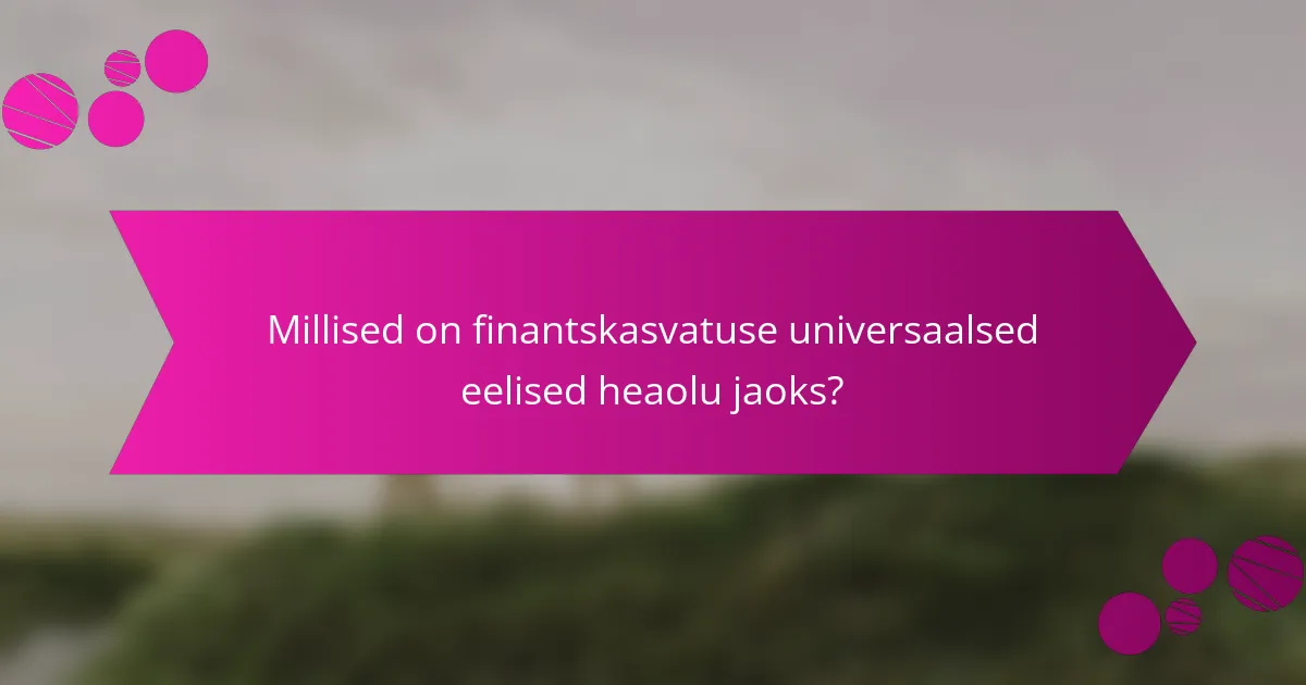 Millised on finantskasvatuse universaalsed eelised heaolu jaoks?
