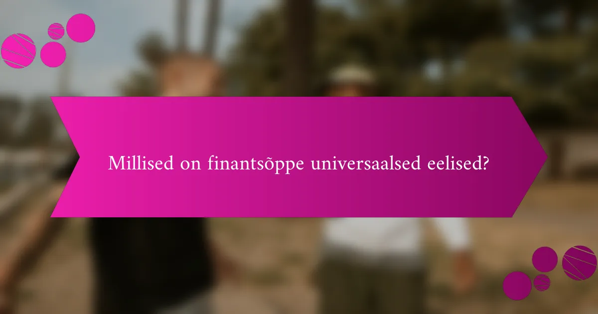 Millised on finantsõppe universaalsed eelised?