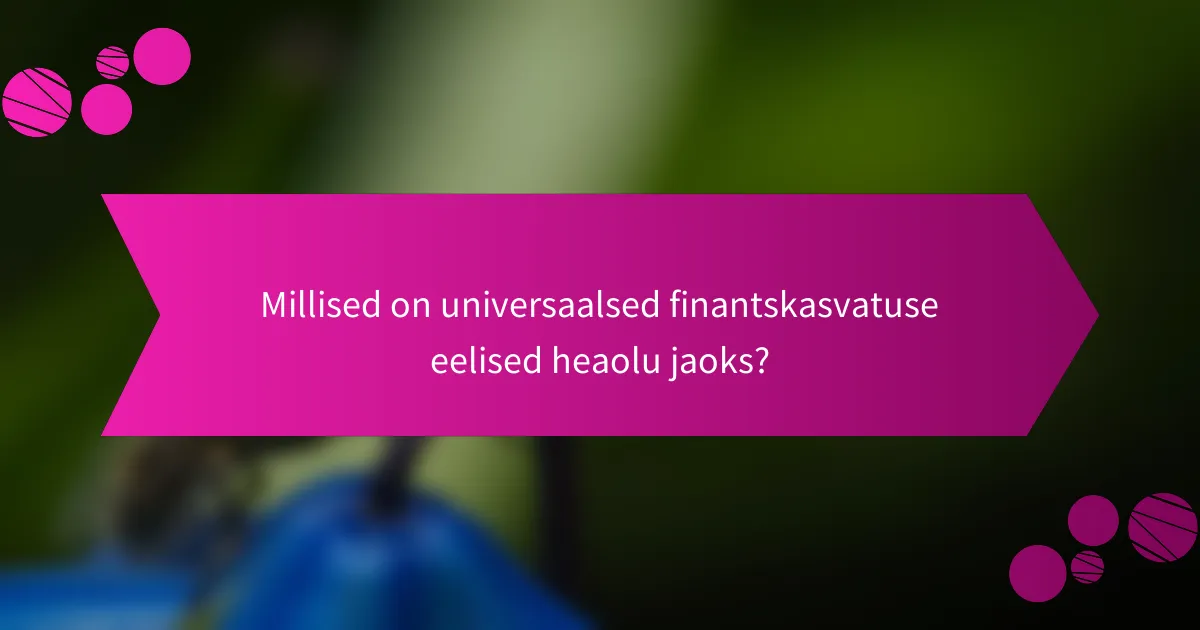 Millised on universaalsed finantskasvatuse eelised heaolu jaoks?