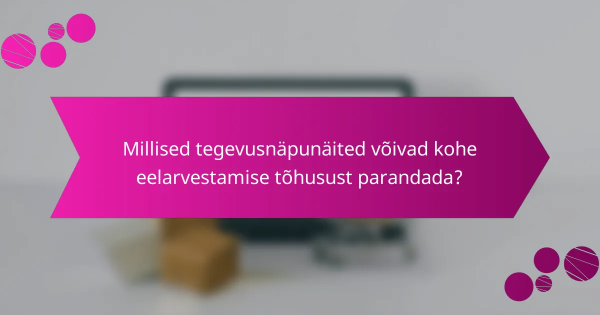 Millised tegevusnäpunäited võivad kohe eelarvestamise tõhusust parandada?